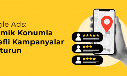 Google Ads: Dinamik Konumla Hedefli Kampanyalar Oluşturun