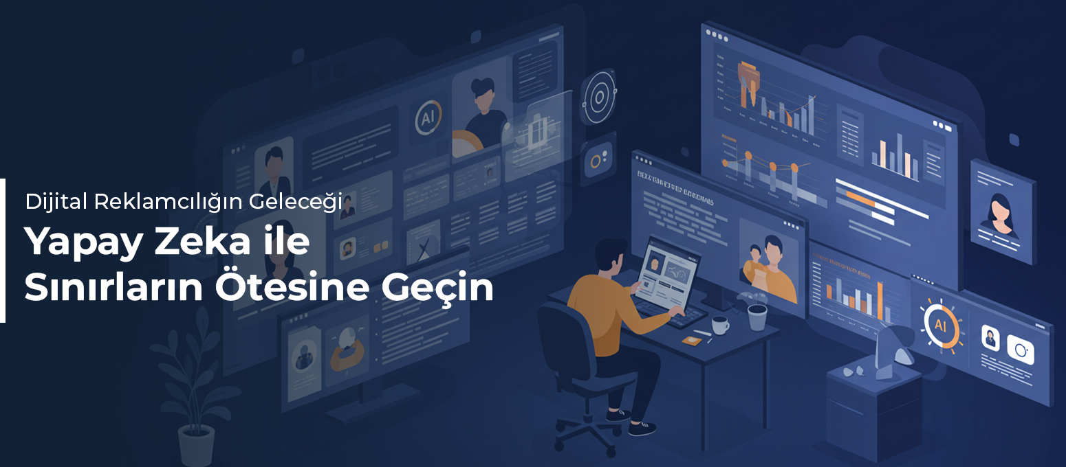 Dijital Reklamcılığın Geleceği: Yapay Zeka ile Sınırların Ötesine Geçin