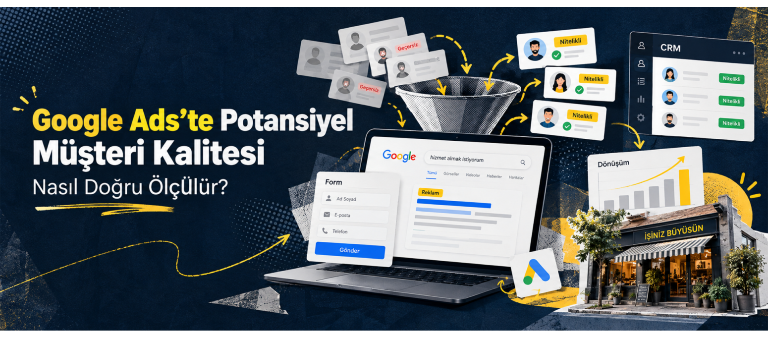 Google Ads’te Potansiyel Müşteri Kalitesi Nasıl Doğru Ölçülür?